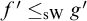 f prime less than or equals Subscript s upper W Baseline g prime