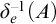 delta Subscript e Superscript negative 1 Baseline left parenthesis upper A right parenthesis