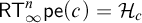 sans serif upper R upper T Subscript infinity Superscript n Baseline sans serif pe left parenthesis c right parenthesis equals script upper H Subscript c