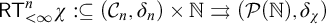 sans serif upper R upper T Subscript less than infinity Superscript n Baseline chi colon subset of or equal to left parenthesis script upper C Subscript n Baseline comma delta Subscript n Baseline right parenthesis times double struck upper N right paired arrows left parenthesis script upper P left parenthesis double struck upper N right parenthesis comma delta Subscript chi Baseline right parenthesis