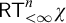 sans serif upper R upper T Subscript less than infinity Superscript n Baseline chi