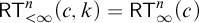 sans serif upper R upper T Subscript less than infinity Superscript n Baseline left parenthesis c comma k right parenthesis equals sans serif upper R upper T Subscript infinity Superscript n Baseline left parenthesis c right parenthesis