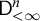 sans serif upper D Subscript less than infinity Superscript n