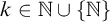 k element of double struck upper N union StartSet double struck upper N EndSet