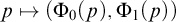 p right arrow from bar left parenthesis normal upper Phi 0 left parenthesis p right parenthesis comma normal upper Phi 1 left parenthesis p right parenthesis right parenthesis