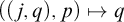 left parenthesis left parenthesis j comma q right parenthesis comma p right parenthesis right arrow from bar q