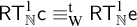 sans serif upper R upper T Subscript double struck upper N Superscript 1 Baseline sans serif c identical to Subscript normal upper W Superscript normal t Baseline sans serif upper R upper T Subscript double struck upper N Superscript 1 Baseline sans serif e