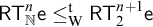 sans serif upper R upper T Subscript double struck upper N Superscript n Baseline sans serif e less than or equals Subscript normal upper W Superscript normal t Baseline sans serif upper R upper T 2 Superscript n plus 1 Baseline sans serif e