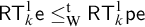 sans serif upper R upper T Subscript k Superscript 1 Baseline sans serif e less than or equals Subscript normal upper W Superscript normal t Baseline sans serif upper R upper T Subscript k Superscript 1 Baseline sans serif pe