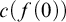 c left parenthesis f left parenthesis 0 right parenthesis right parenthesis