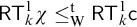 sans serif upper R upper T Subscript k Superscript 1 Baseline chi less than or equals Subscript normal upper W Superscript normal t Baseline sans serif upper R upper T Subscript k Superscript 1 Baseline sans serif c