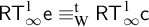 sans serif upper R upper T Subscript infinity Superscript 1 Baseline sans serif e identical to Subscript normal upper W Superscript normal t Baseline sans serif upper R upper T Subscript infinity Superscript 1 Baseline sans serif c