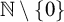 double struck upper N minus StartSet 0 EndSet