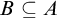 upper B subset of or equal to upper A