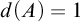 d left parenthesis upper A right parenthesis equals 1
