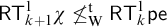 sans serif upper R upper T Subscript k plus 1 Superscript 1 Baseline chi neither less than nor equals Subscript normal upper W Superscript normal t Baseline sans serif upper R upper T Subscript k Superscript 1 Baseline sans serif pe