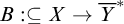upper B colon subset of or equal to upper X right arrow upper Y overbar Superscript asterisk