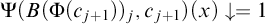 normal upper Psi left parenthesis upper B left parenthesis normal upper Phi left parenthesis c Subscript j plus 1 Baseline right parenthesis right parenthesis Subscript j Baseline comma c Subscript j plus 1 Baseline right parenthesis left parenthesis x right parenthesis down arrow equals 1