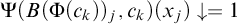 normal upper Psi left parenthesis upper B left parenthesis normal upper Phi left parenthesis c Subscript k Baseline right parenthesis right parenthesis Subscript j Baseline comma c Subscript k Baseline right parenthesis left parenthesis x Subscript j Baseline right parenthesis down arrow equals 1