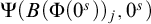 normal upper Psi left parenthesis upper B left parenthesis normal upper Phi left parenthesis 0 Superscript s Baseline right parenthesis right parenthesis Subscript j Baseline comma 0 Superscript s Baseline right parenthesis