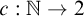c colon double struck upper N right arrow 2