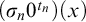 left parenthesis sigma Subscript n Baseline 0 Superscript t Super Subscript n Superscript Baseline right parenthesis left parenthesis x right parenthesis