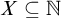 upper X subset of or equal to double struck upper N