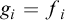 g Subscript i Baseline equals f Subscript i