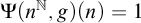 normal upper Psi left parenthesis n Superscript double struck upper N Baseline comma g right parenthesis left parenthesis n right parenthesis equals 1