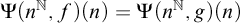 normal upper Psi left parenthesis n Superscript double struck upper N Baseline comma f right parenthesis left parenthesis n right parenthesis equals normal upper Psi left parenthesis n Superscript double struck upper N Baseline comma g right parenthesis left parenthesis n right parenthesis