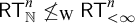 sans serif upper R upper T Subscript double struck upper N Superscript n Baseline neither less than nor equals Subscript normal upper W Baseline sans serif upper R upper T Subscript less than infinity Superscript n