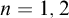 n equals 1 comma 2