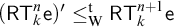 left parenthesis sans serif upper R upper T Subscript k Superscript n Baseline sans serif e right parenthesis prime less than or equals Subscript normal upper W Superscript normal t Baseline sans serif upper R upper T Subscript k Superscript n plus 1 Baseline sans serif e