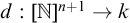 d colon left bracket double struck upper N right bracket Superscript n plus 1 Baseline right arrow k