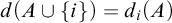 d left parenthesis upper A union StartSet i EndSet right parenthesis equals d Subscript i Baseline left parenthesis upper A right parenthesis