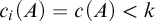 c Subscript i Baseline left parenthesis upper A right parenthesis equals c left parenthesis upper A right parenthesis less than k