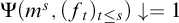 normal upper Psi left parenthesis m Superscript s Baseline comma left parenthesis f Subscript t Baseline right parenthesis Subscript t less than or equals s Baseline right parenthesis down arrow equals 1