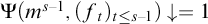 normal upper Psi left parenthesis m Superscript s minus 1 Baseline comma left parenthesis f Subscript t Baseline right parenthesis Subscript t less than or equals s minus 1 Baseline right parenthesis down arrow equals 1