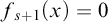 f Subscript s plus 1 Baseline left parenthesis x right parenthesis equals 0