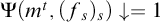 normal upper Psi left parenthesis m Superscript t Baseline comma left parenthesis f Subscript s Baseline right parenthesis Subscript s Baseline right parenthesis down arrow equals 1