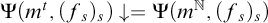 normal upper Psi left parenthesis m Superscript t Baseline comma left parenthesis f Subscript s Baseline right parenthesis Subscript s Baseline right parenthesis down arrow equals normal upper Psi left parenthesis m Superscript double struck upper N Baseline comma left parenthesis f Subscript s Baseline right parenthesis Subscript s Baseline right parenthesis
