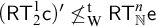 left parenthesis sans serif upper R upper T 2 Superscript 1 Baseline sans serif c right parenthesis prime neither less than nor equals Subscript normal upper W Superscript normal t Baseline sans serif upper R upper T Subscript double struck upper N Superscript n Baseline sans serif e