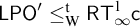 sans serif upper L upper P upper O prime less than or equals Subscript normal upper W Superscript normal t Baseline sans serif upper R upper T Subscript infinity Superscript 1 Baseline sans serif c