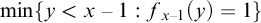 min left brace y less than x minus 1 colon f Subscript x minus 1 Baseline left parenthesis y right parenthesis equals 1 right brace