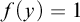 f left parenthesis y right parenthesis equals 1