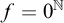 f equals 0 Superscript double struck upper N