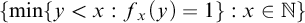 StartSet min left brace y less than x colon f Subscript x Baseline left parenthesis y right parenthesis equals 1 right brace colon x element of double struck upper N EndSet