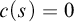 c left parenthesis s right parenthesis equals 0