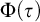 normal upper Phi left parenthesis tau right parenthesis