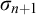 sigma Subscript n plus 1
